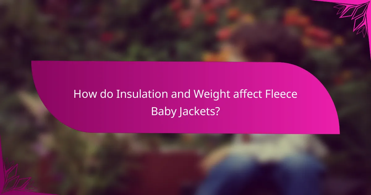 How do Insulation and Weight affect Fleece Baby Jackets?