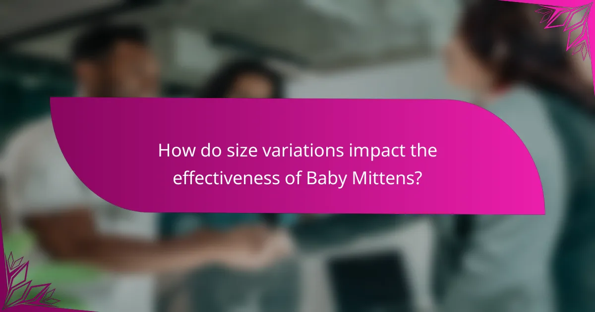 How do size variations impact the effectiveness of Baby Mittens?