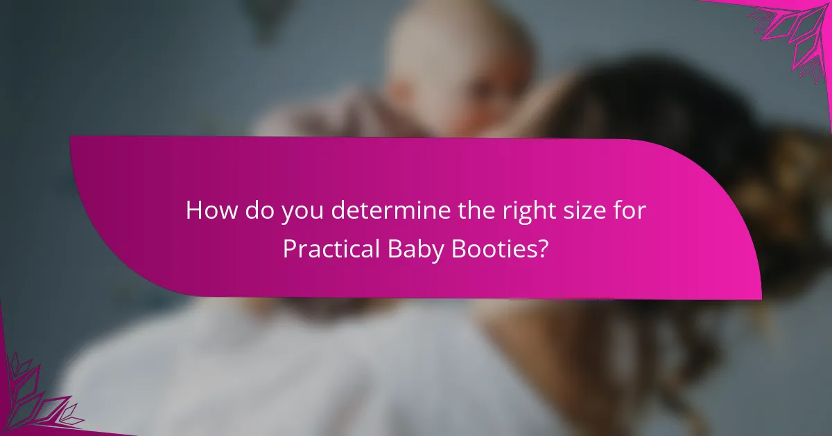 How do you determine the right size for Practical Baby Booties?