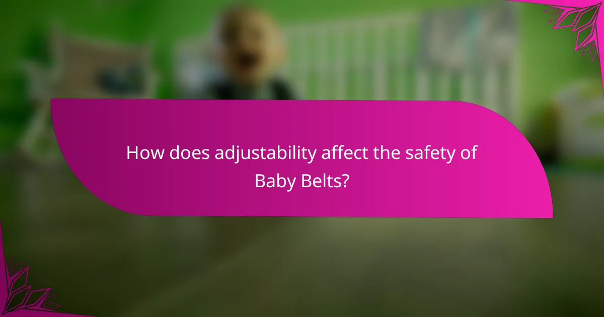 How does adjustability affect the safety of Baby Belts?