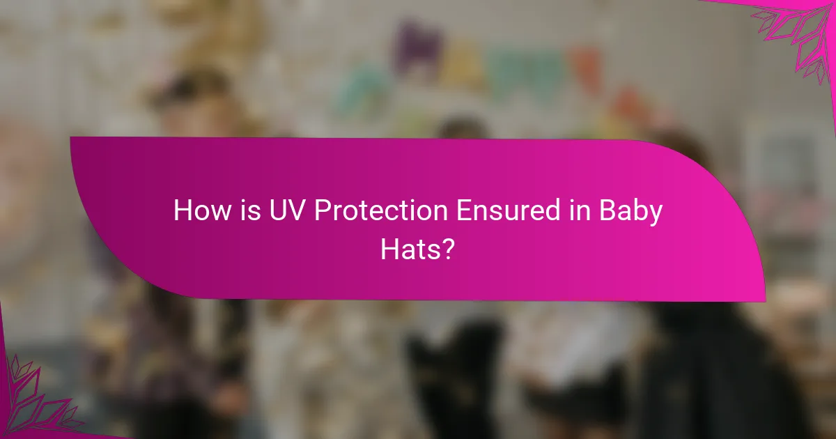 How is UV Protection Ensured in Baby Hats?