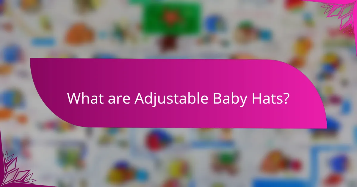 What are Adjustable Baby Hats?
