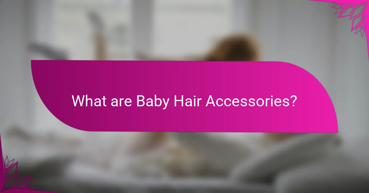 What are Baby Hair Accessories?