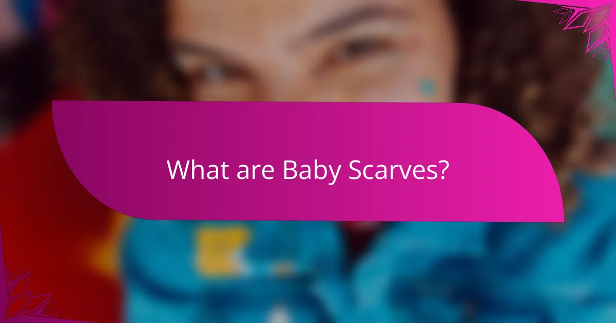 What are Baby Scarves?