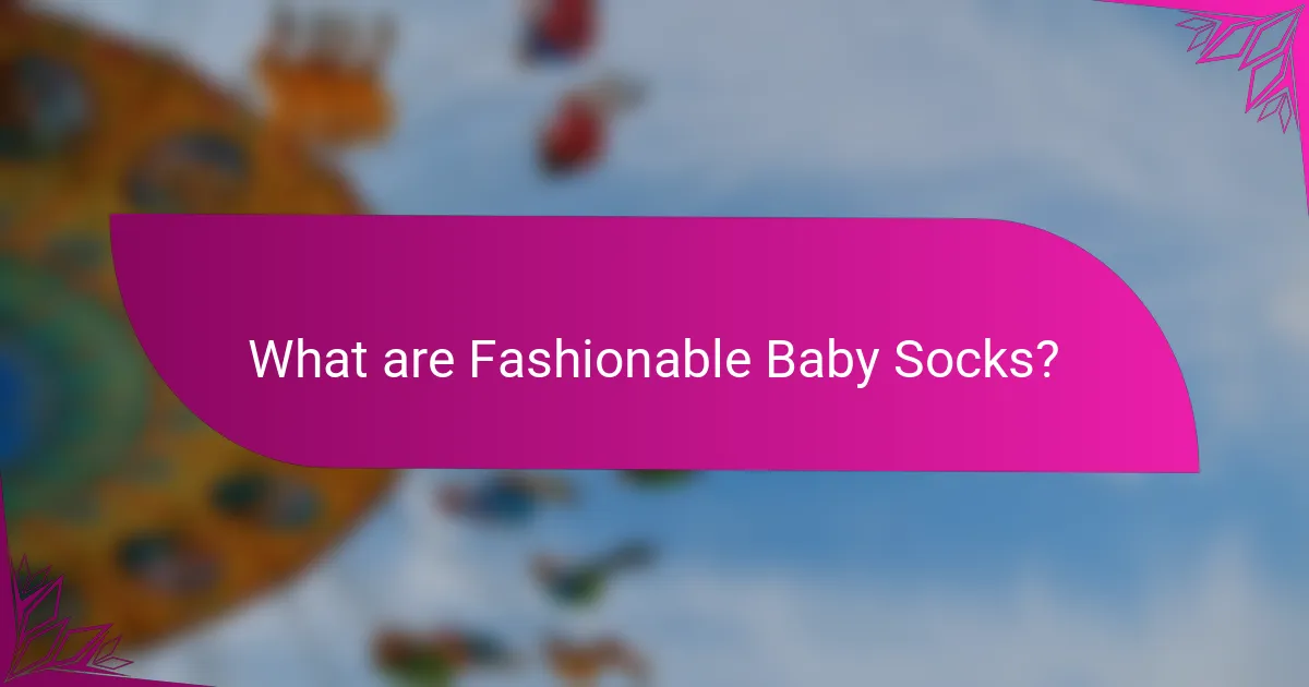 What are Fashionable Baby Socks?