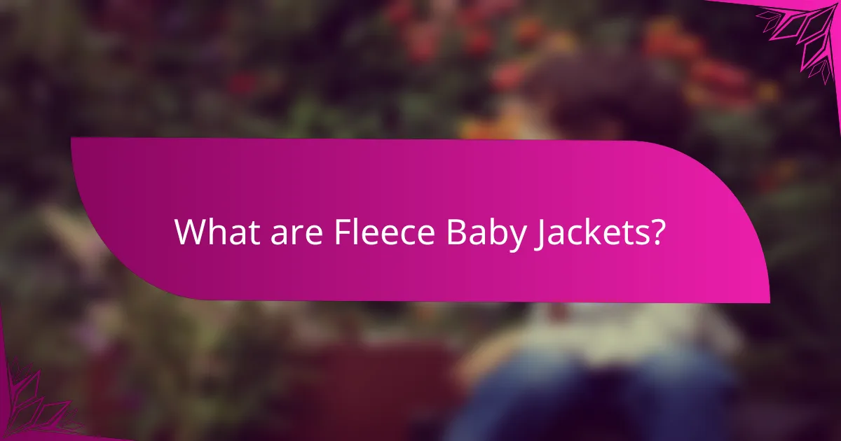 What are Fleece Baby Jackets?