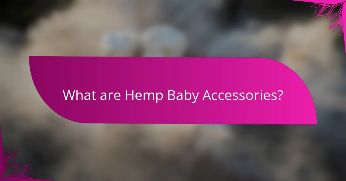 What are Hemp Baby Accessories?