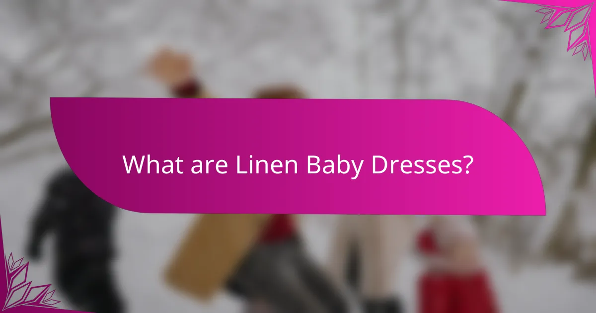 What are Linen Baby Dresses?