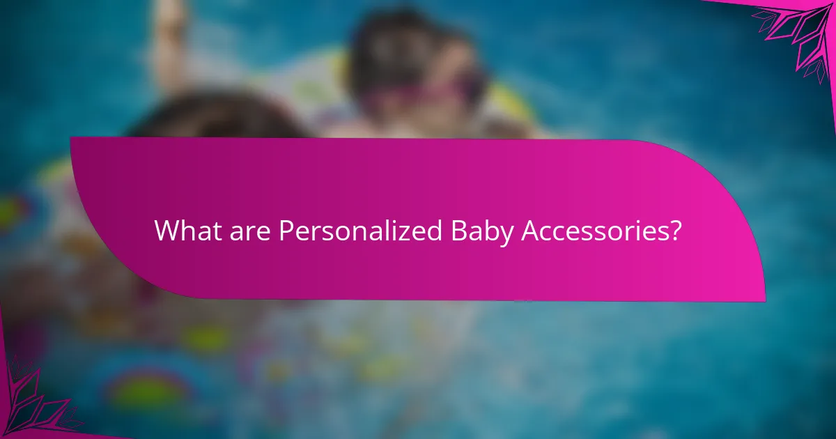 What are Personalized Baby Accessories?