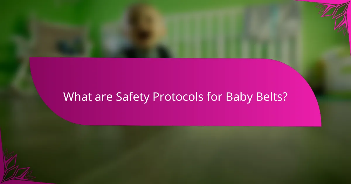 What are Safety Protocols for Baby Belts?