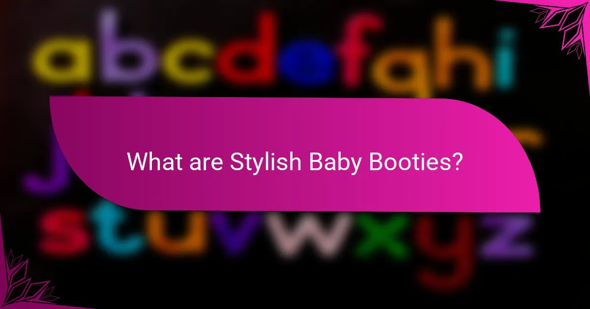 What are Stylish Baby Booties?