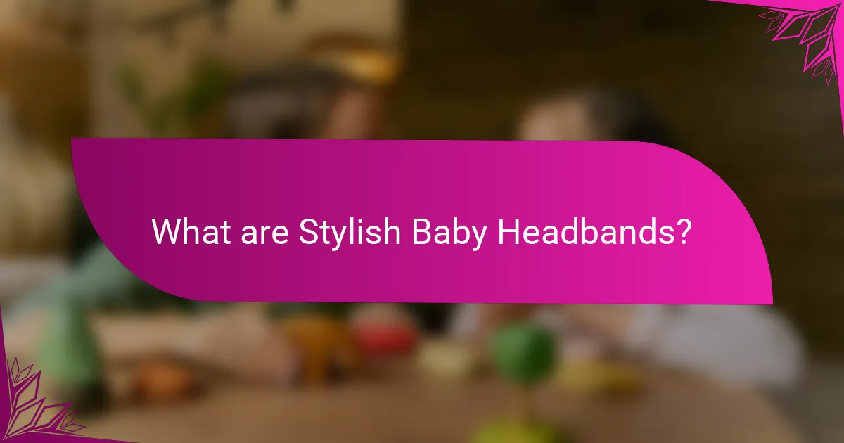 What are Stylish Baby Headbands?