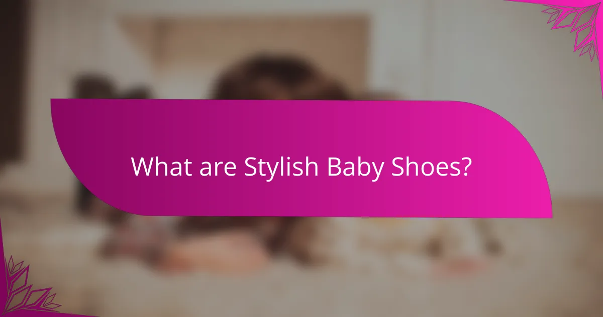 What are Stylish Baby Shoes?