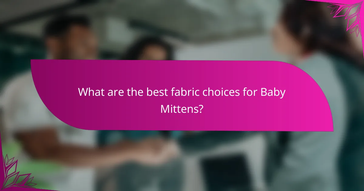 What are the best fabric choices for Baby Mittens?