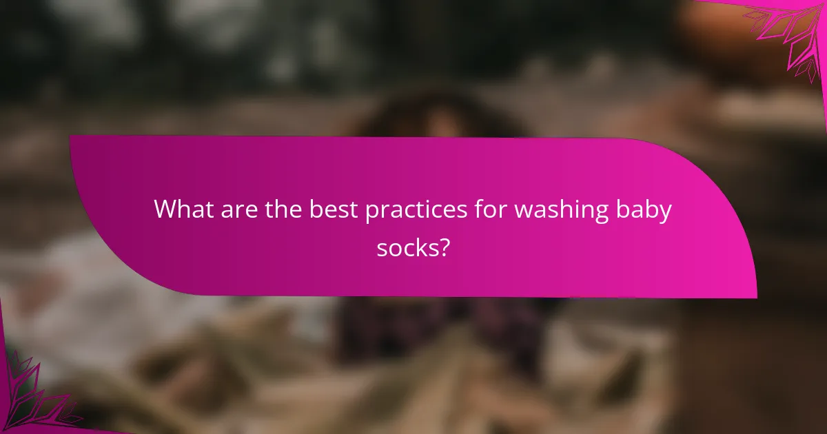 What are the best practices for washing baby socks?
