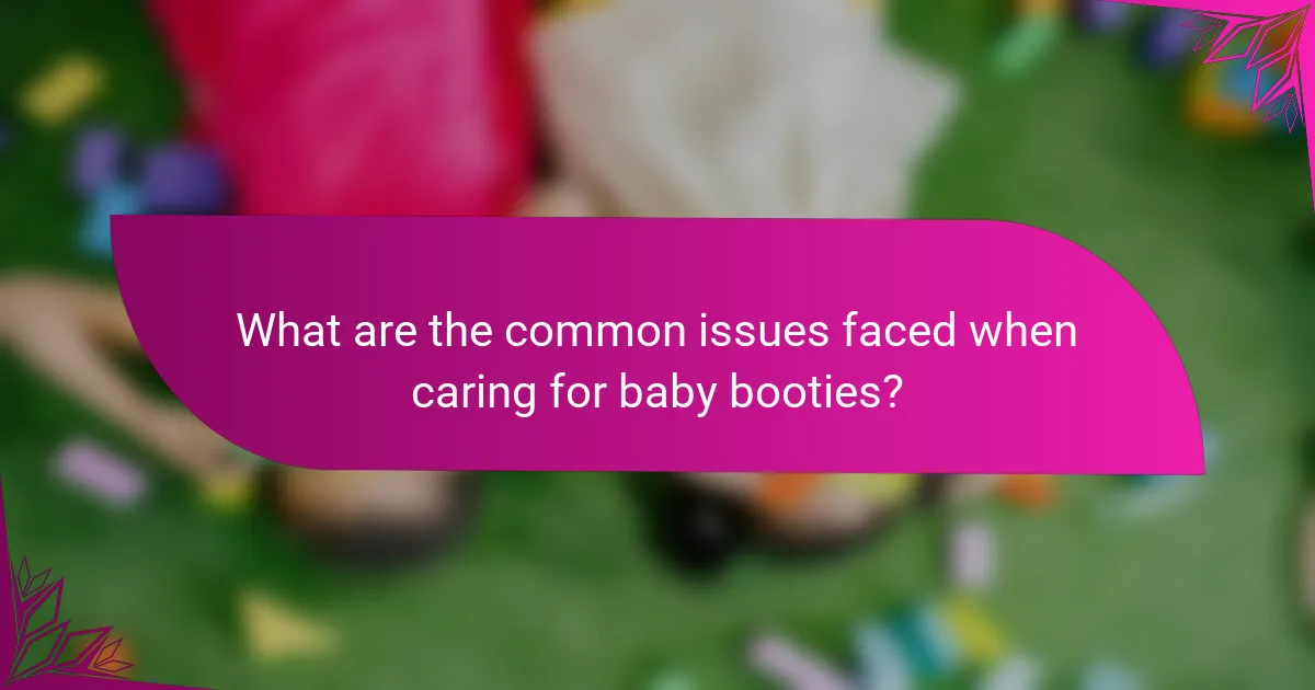 What are the common issues faced when caring for baby booties?