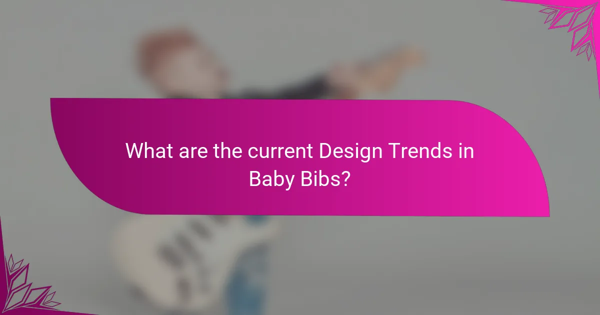 What are the current Design Trends in Baby Bibs?
