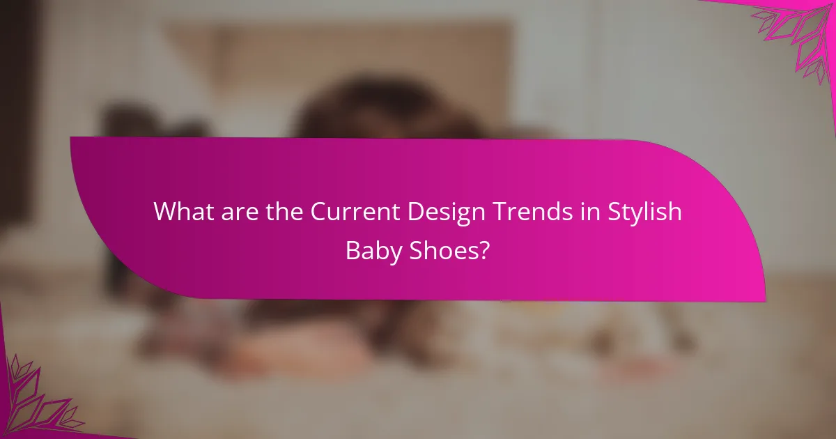 What are the Current Design Trends in Stylish Baby Shoes?