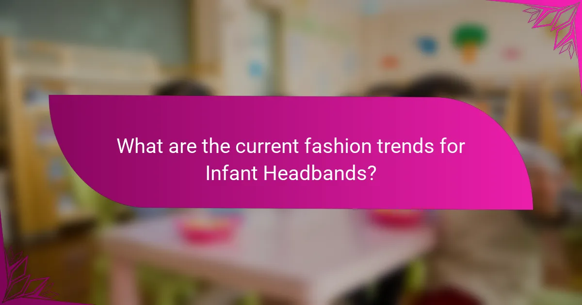 What are the current fashion trends for Infant Headbands?