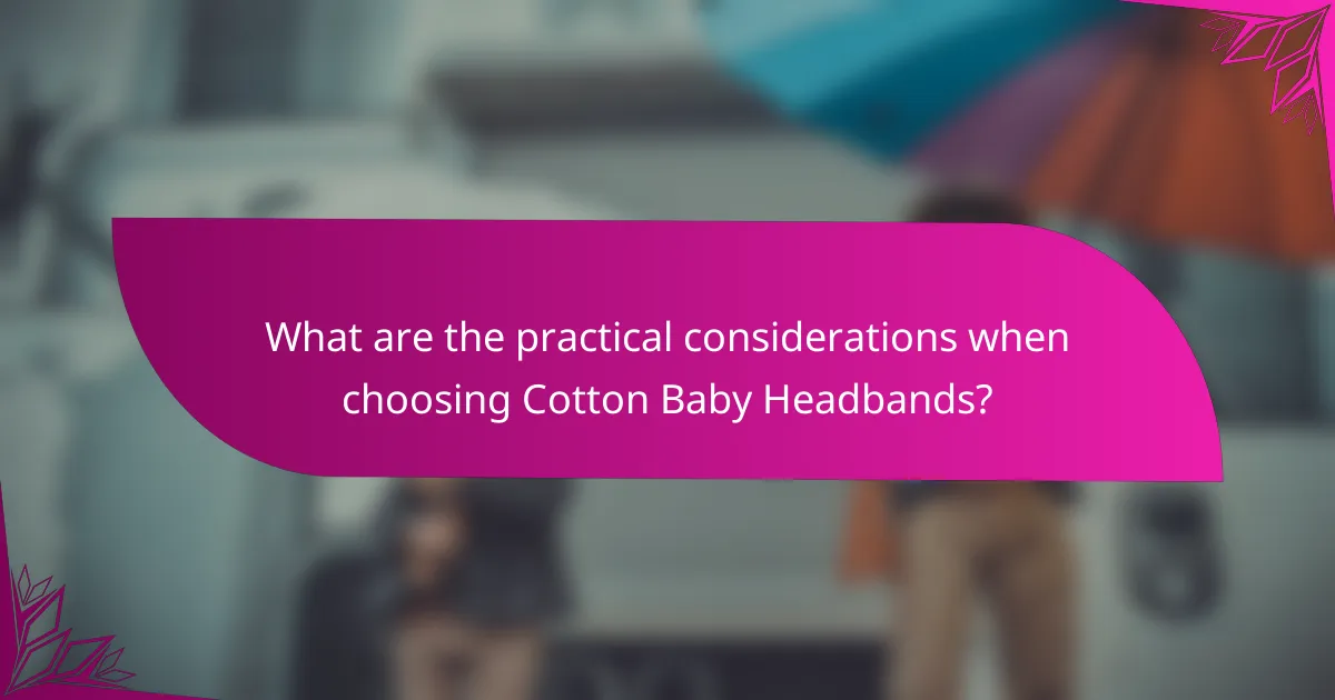 What are the practical considerations when choosing Cotton Baby Headbands?