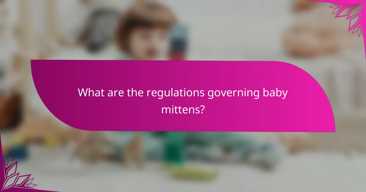 What are the regulations governing baby mittens?