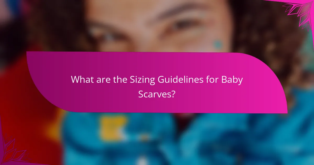 What are the Sizing Guidelines for Baby Scarves?