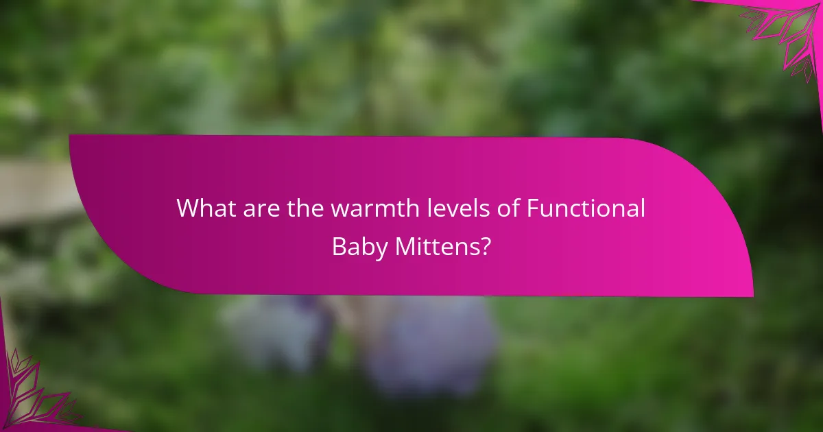 What are the warmth levels of Functional Baby Mittens?