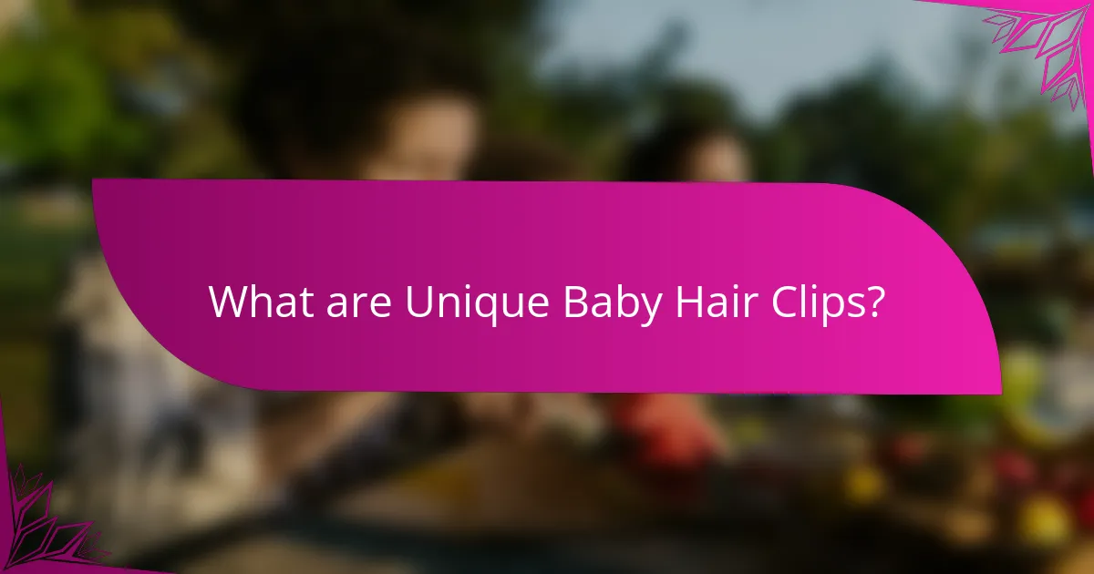What are Unique Baby Hair Clips?