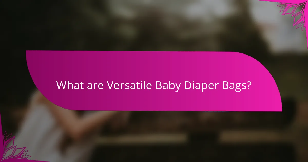 What are Versatile Baby Diaper Bags?
