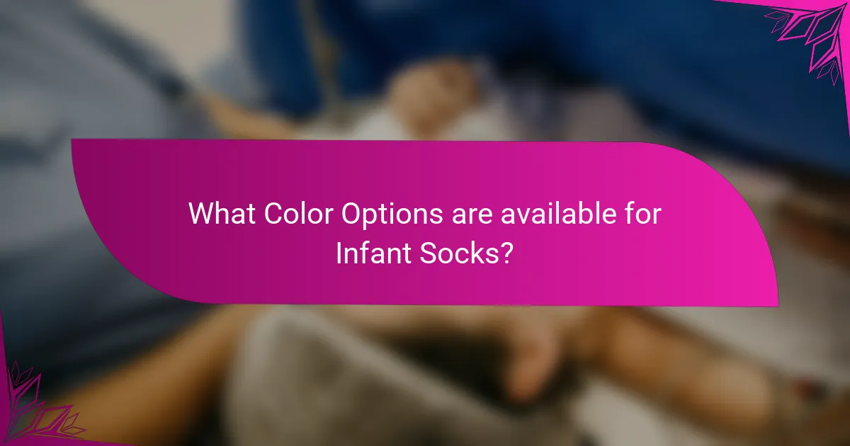 What Color Options are available for Infant Socks?
