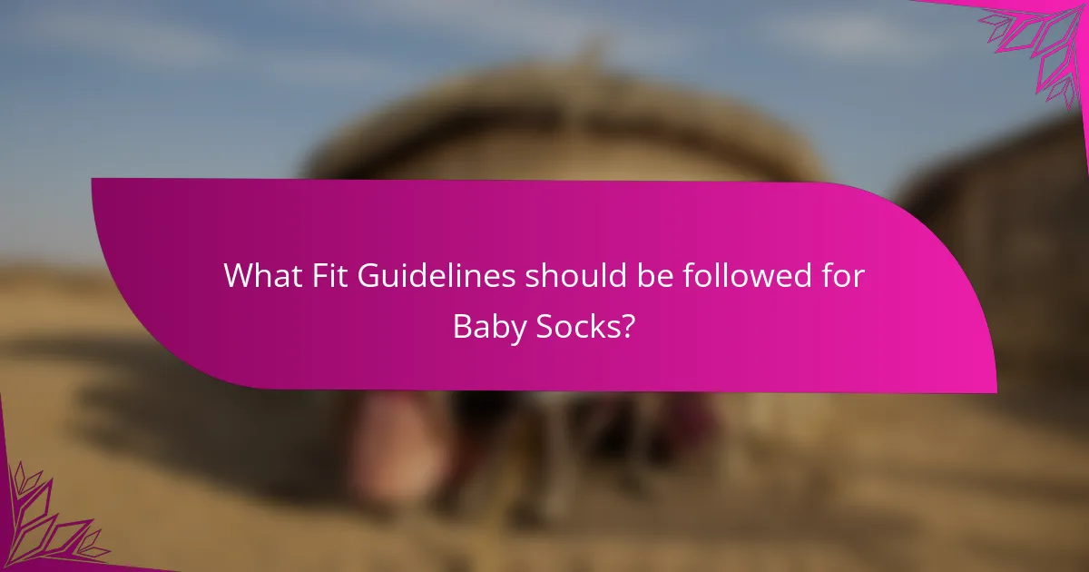 What Fit Guidelines should be followed for Baby Socks?