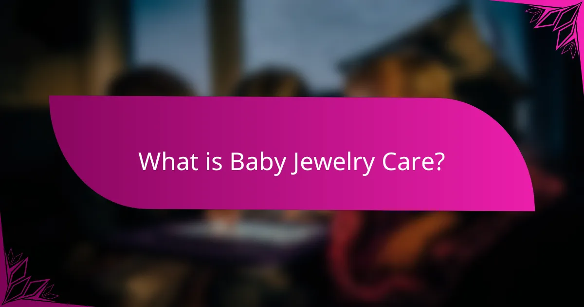 What is Baby Jewelry Care?