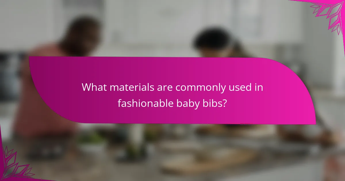What materials are commonly used in fashionable baby bibs?