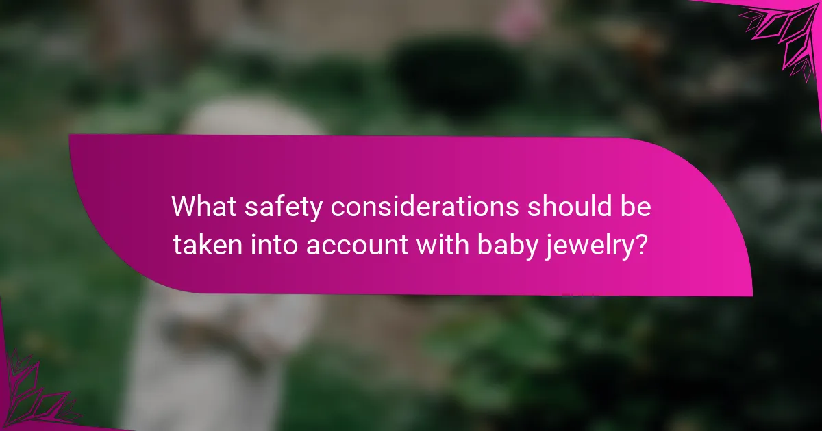 What safety considerations should be taken into account with baby jewelry?