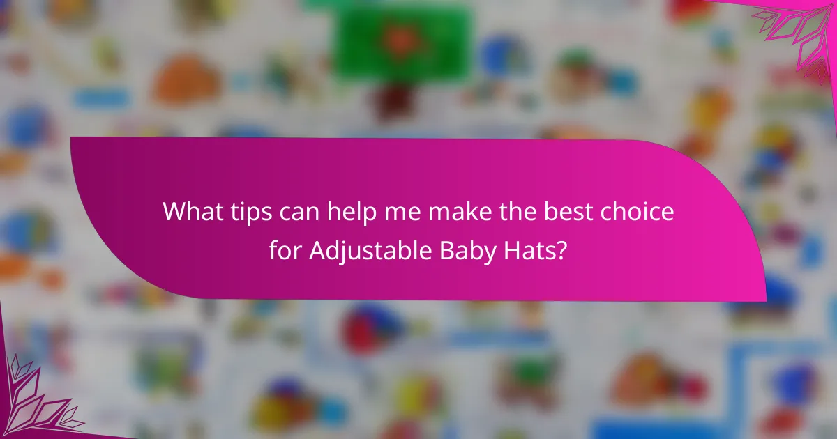 What tips can help me make the best choice for Adjustable Baby Hats?