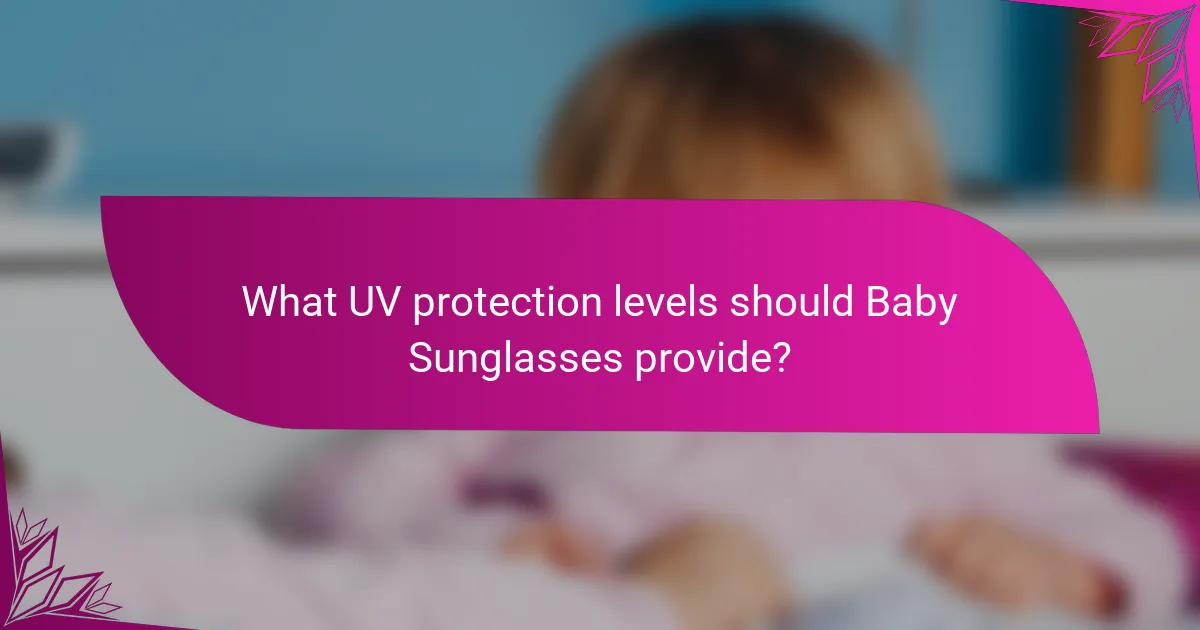 What UV protection levels should Baby Sunglasses provide?