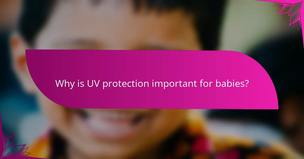 Why is UV protection important for babies?